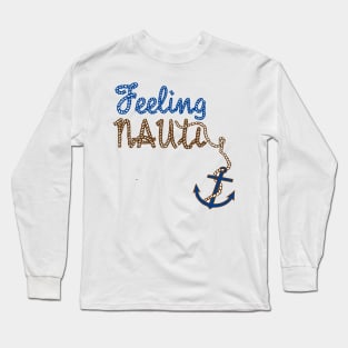 Feeling Nauti Nautical Boat Design Long Sleeve T-Shirt